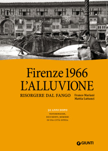 Copertina libro Alluvione dei giornalisti Franco Mariani e Mattia Lattanzi edizione Giunti 2016
