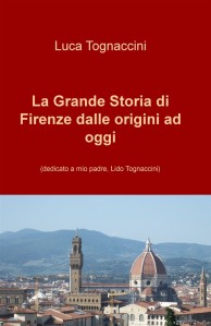 La Splendida Storia di Firenze di Luca Tognaccini